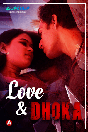 Love And Dhoka 2024 S01E02 GupChup Hindi Web Series 720p UNRATED HDRip 90MB Download