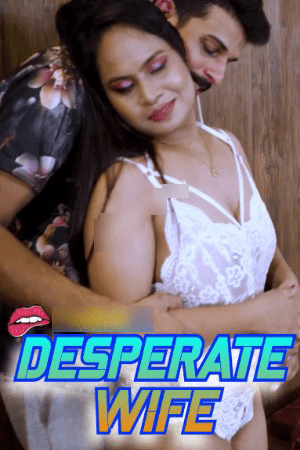 Desperate Wife 2024 Hindi FansLove Short Films 720p HDRip 200MB Download