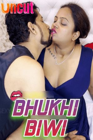 Bhukhi Biwi 2024 Hindi Uncut Short Films 720p HDRip 200MB