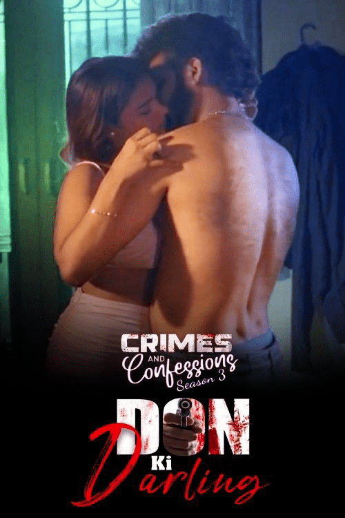 Crimes And Confessions Don Ki Darling (2024) Hindi S03 Altbalaji 1080p | 720p | 480p HDRip