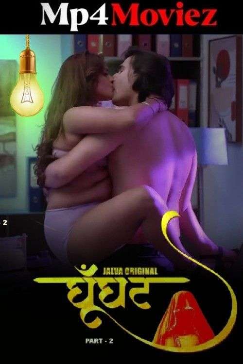 Ghoonghat 2024 Jalva S01 Part 2 Hindi Web Series 1080p | 720p HDRip Download