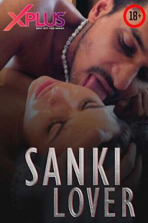 Sanki Lover 1 Uncut (2023) Xplus Hindi Hot Short Film 720p HDRip Download