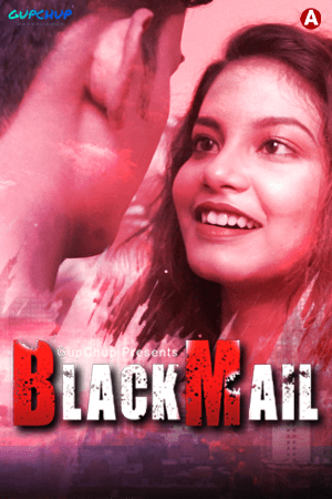 Blackmail 2024 S01E05 Hindi GupChup Original Web Series 720p UNRATED HDRip 120MB Download