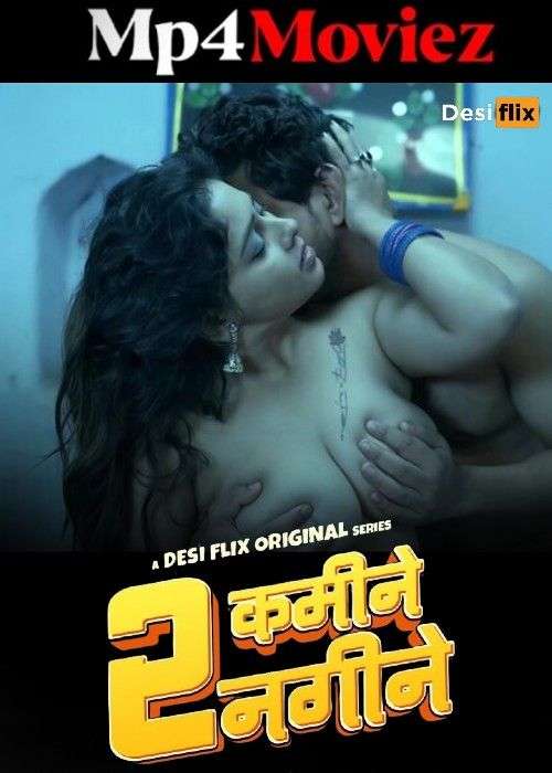 2 Kamine Nagine 2024 DesiFlix S01E03 Hindi Web Series 1filmy4wap