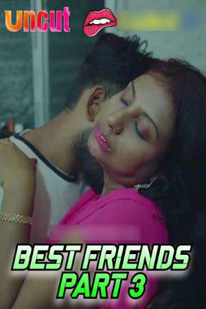 Best Friends Part 3 2024 Hindi Uncut Short Films 1filmy4wap