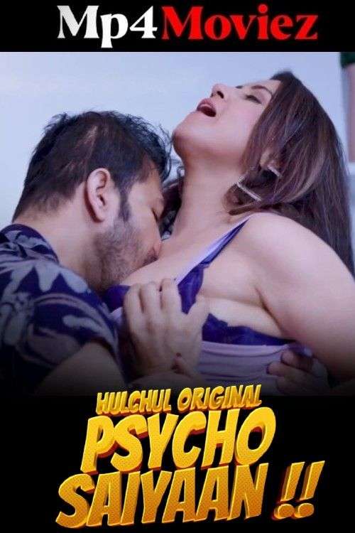 Psycho Saiyaan 2024 Hulchul S01E01T03 Hindi Web Series 1080p | 720p | 480p HDRip 1filmy4wap