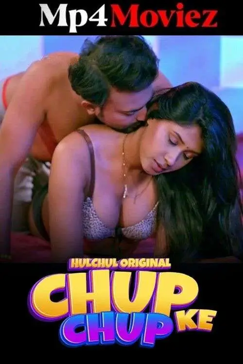 Chup Chup Ke 2025 Hulchul S01E04T06 Hindi Web Series 1080p | 720p | 480p HDRip 1filmy4wap