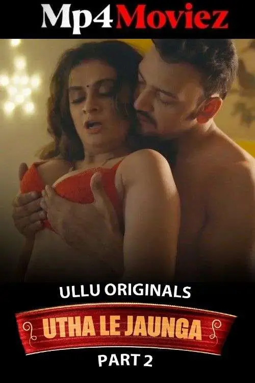 Utha Le Jaunga Part 02 2025 Ullu Web Series 1080p | 720p | 480p HDRip 1filmy4wap
