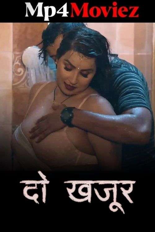 Do Khajur 2025 MakhanApp S01E01T04 Hindi Web Series 1080p | 720p | 480p HDRip 1filmy4wap