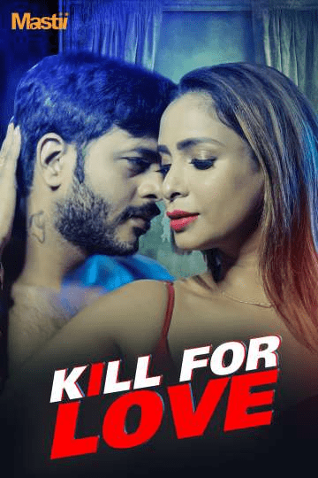Kill for Love 2025 Mastii S01 Hindi Web Series 1080p | 720p | 480p HDRip 1filmy4wap