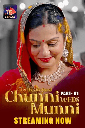 Chunni Weds Munni 2025 TeFlix S01E01T03 Hindi Web Series 1080p