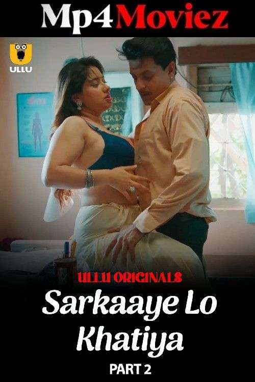 Sarkaaye Lo Khatiya Part 02 2025 Ullu Hindi Web Series 1080p | 720p | 480p HDRip 1Filmy4wap