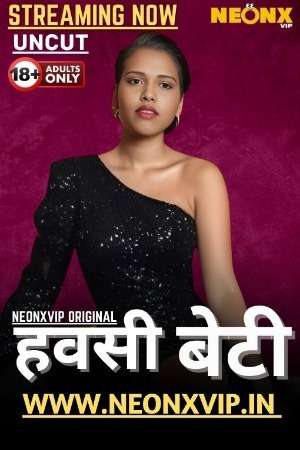 Hawasi Beti 2025 Hindi NeonX Short Films 720p HDRip 1Filmy4wap