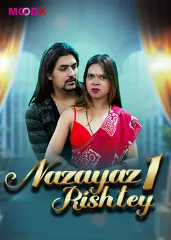 Nazayaz Rishtey 2025 MoodX S01E01 Web Series 1080p | 720p HDRip Download