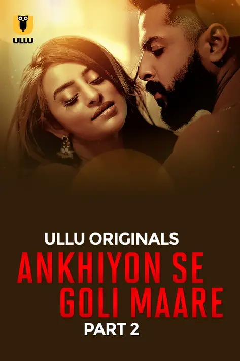 Ankhiyon Se Goli Maare Part 02 2025 Ullu Hindi Web Series 1080p | 720p | 480p HDRip Download